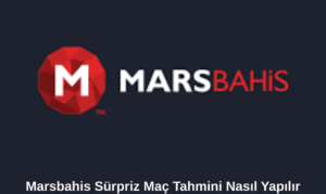 Marsbahis Sürpriz Maç Tahmini Nasıl Yapılır
